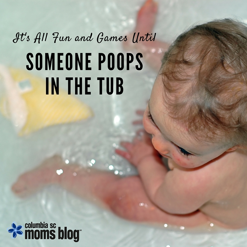 It S All Fun And Games Until Someone Poops In The Tub
