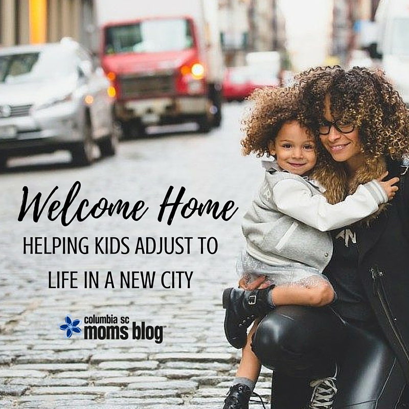 Welcome Home - Helping Kids Adjust To Life In A New City - Columbia SC Moms Blog