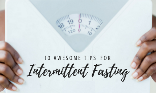 10 Awesome Tips for Intermittent Fasting - CSCMB