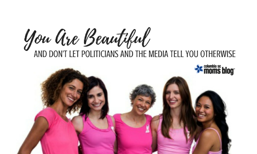 Don't Let Politicians and the Media Tell You Otherwise - Columbia SC Moms Blog