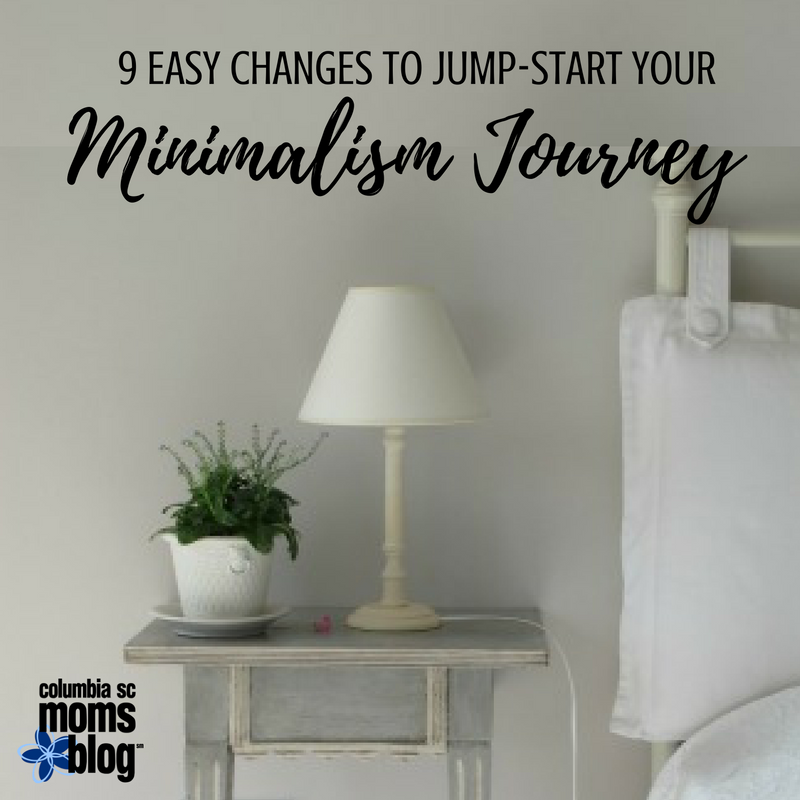 9 Easy Changes to Jump-Start Your Minimalism Journey - Columbia SC Moms Blog