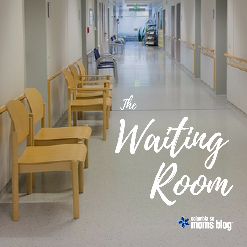 The Waiting Room - Columbia SC Moms Blog