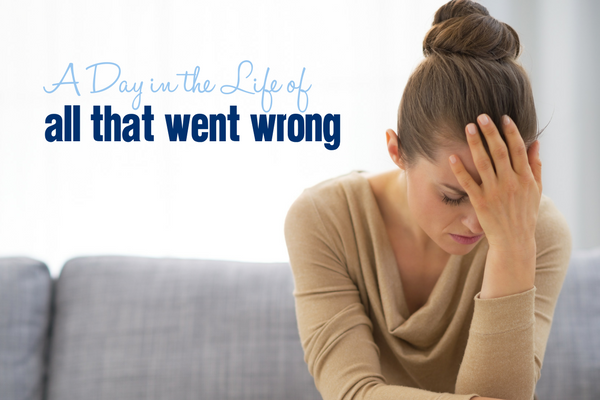A Day in the Life of All That Went Wrong | Columbia SC Moms Blog
