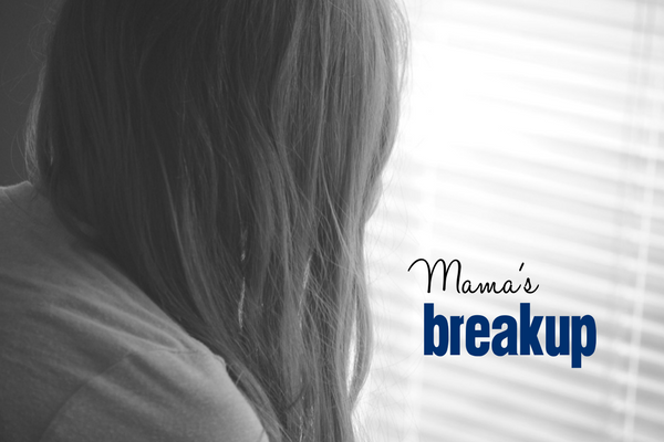 Mama's Breakup | Columbia SC Moms Blog