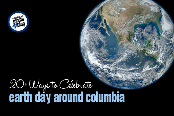 20+ Ways to Celebrate Earth Day Around Columbia | Columbia SC Moms Blog