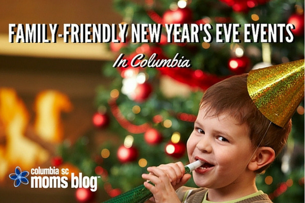 Family Friendly New Year's Eve Events in Columbia 2017 | Columbia SC Moms Blog